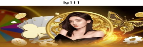 Menemukan Keseruan Permainan Kasino Online di lg111